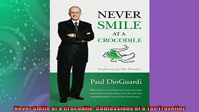 READ book Never Smile at a Crocodile Confessions of a Tax Traveller DOWNLOAD ONLINE