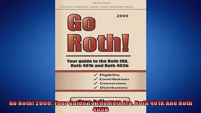 READ book Go Roth 2009 Your Guide To The Roth Ira Roth 401K And Roth 403B FREE BOOOK ONLINE
