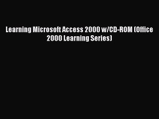 Download Learning Microsoft Access 2000 w/CD-ROM (Office 2000 Learning Series) Ebook Free