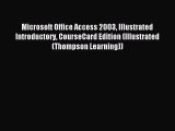 Read Microsoft Office Access 2003 Illustrated Introductory CourseCard Edition (Illustrated