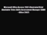 Read Microsoft Office Access 2007-Illustrated Brief (Available Titles Skills Assessment Manager
