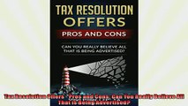 EBOOK ONLINE  Tax Resolution Offers  Pros and Cons Can You Really Believe All That is Being READ ONLINE