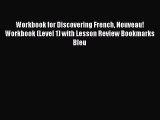 [Download] Workbook for Discovering French Nouveau! Workbook (Level 1) with Lesson Review Bookmarks