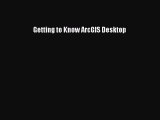 [Download] Getting to Know ArcGIS Desktop PDF Online