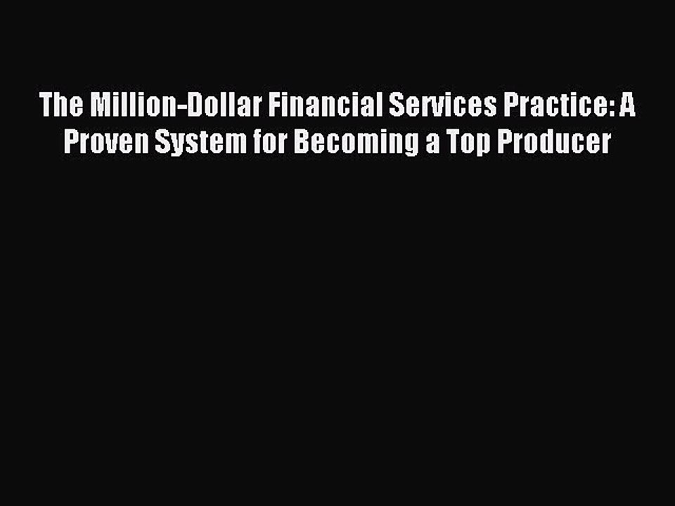 [PDF] The Million-Dollar Financial Services Practice: A Proven System for Becoming a Top Producer