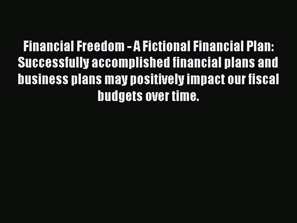 [PDF] Financial Freedom - A Fictional Financial Plan: Successfully accomplished financial plans