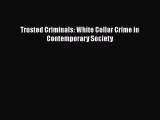 Read Book Trusted Criminals: White Collar Crime in Contemporary Society E-Book Free