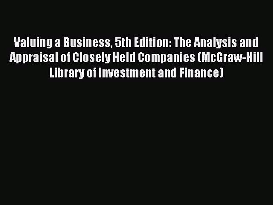 [PDF] Valuing a Business 5th Edition: The Analysis and Appraisal of Closely Held Companies