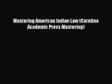 Read Book Mastering American Indian Law (Carolina Academic Press Mastering) ebook textbooks