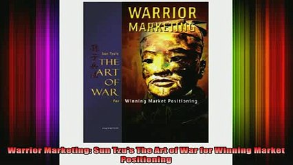 READ book  Warrior Marketing Sun Tzus The Art of War for Winning Market Positioning Full Free
