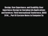 Read Design User Experience and Usability: User Experience Design for Everyday Life Applications