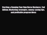 Download Starting & Running Your Own Horse Business 2nd Edition: Marketing strategies money-saving