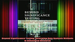 READ book  Beyond Significance Testing Reforming Data Analysis Methods in Behavioral Research Full EBook