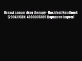 Read Breast cancer drug therapy - Resident Handbook (2004) ISBN: 4880037389 [Japanese Import]