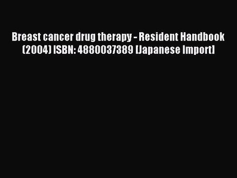 Read Breast cancer drug therapy - Resident Handbook (2004) ISBN: 4880037389 [Japanese Import]