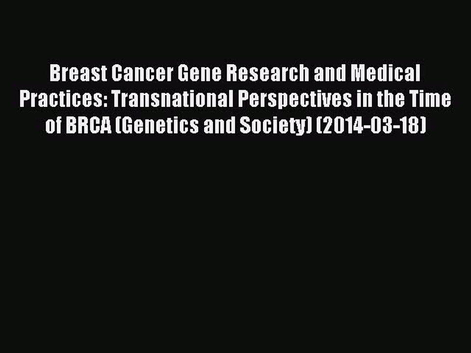 Read Breast Cancer Gene Research and Medical Practices: Transnational Perspectives in the Time