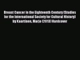 Download Breast Cancer in the Eighteenth Century (Studies for the International Society for