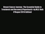 Read Breast Cancer Journey : The Essential Guide to Treatment and Recovery (Paperback)--by