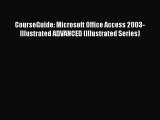 Download CourseGuide: Microsoft Office Access 2003-Illustrated ADVANCED (Illustrated Series)