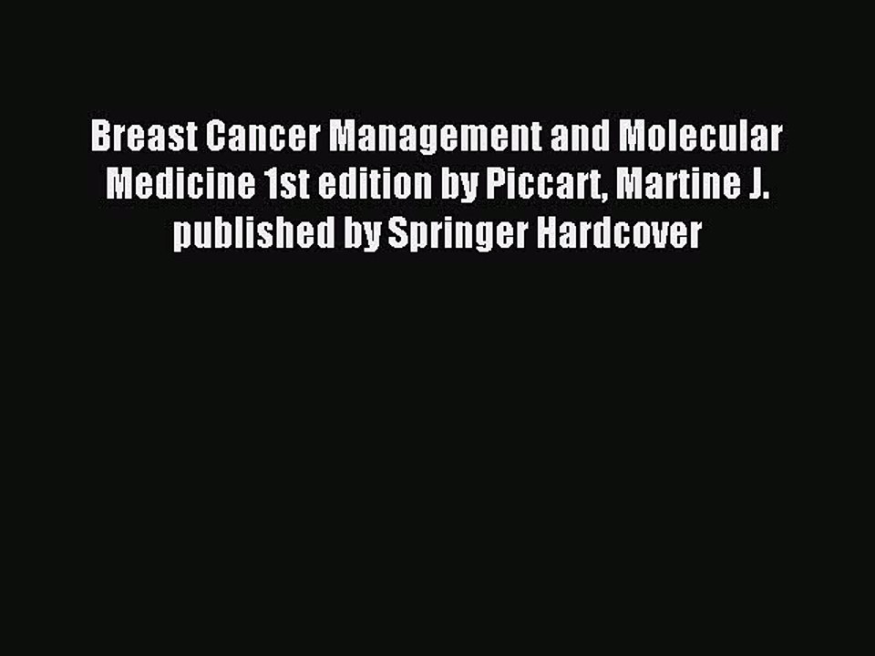 Read Breast Cancer Management and Molecular Medicine 1st edition by Piccart Martine J. published