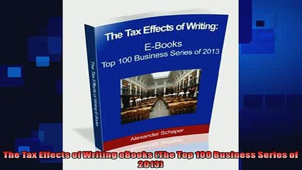 EBOOK ONLINE  The Tax Effects of Writing eBooks The Top 100 Business Series of 2013  BOOK ONLINE