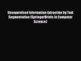 Read Unsupervised Information Extraction by Text Segmentation (SpringerBriefs in Computer Science)