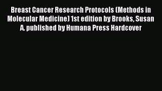 Read Breast Cancer Research Protocols (Methods in Molecular Medicine) 1st edition by Brooks