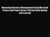 [PDF] Mastering Resource Management Using Microsoft Project and Project Server 2010 by Collin