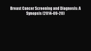 Read Breast Cancer Screening and Diagnosis: A Synopsis (2014-09-20) Ebook Online