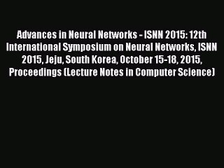 Read Advances in Neural Networks - ISNN 2015: 12th International Symposium on Neural Networks