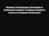 Read Automatic Parallelization: An Overview of Fundamental Compiler Techniques (Synthesis Lectures