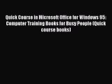 Read Quick Course in Microsoft Office for Windows 95: Computer Training Books for Busy People