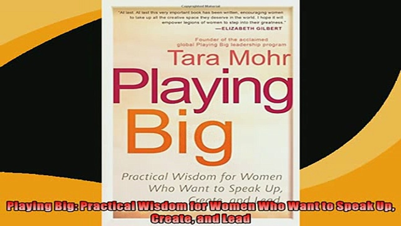 FREE DOWNLOAD  Playing Big Practical Wisdom for Women Who Want to Speak Up Create and Lead  FREE BOOOK ONLINE
