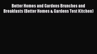 [PDF] Better Homes and Gardens Brunches and Breakfasts (Better Homes & Gardens Test Kitchen)