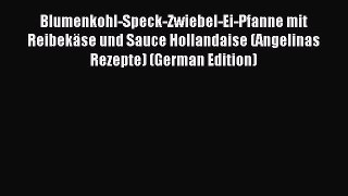 [PDF] Blumenkohl-Speck-Zwiebel-Ei-Pfanne mit ReibekÃ¤se und Sauce Hollandaise (Angelinas Rezepte)