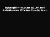Download Exploring Microsoft Access 2003 Vol. 1 and Student Resource CD Package (Exploring