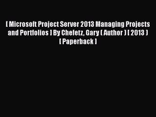 Video herunterladen: [PDF] [ Microsoft Project Server 2013 Managing Projects and Portfolios ] By Chefetz Gary (