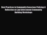 Read Book Best Practices in Community Conscious Policing: A Reflection on Law Enforcement Community