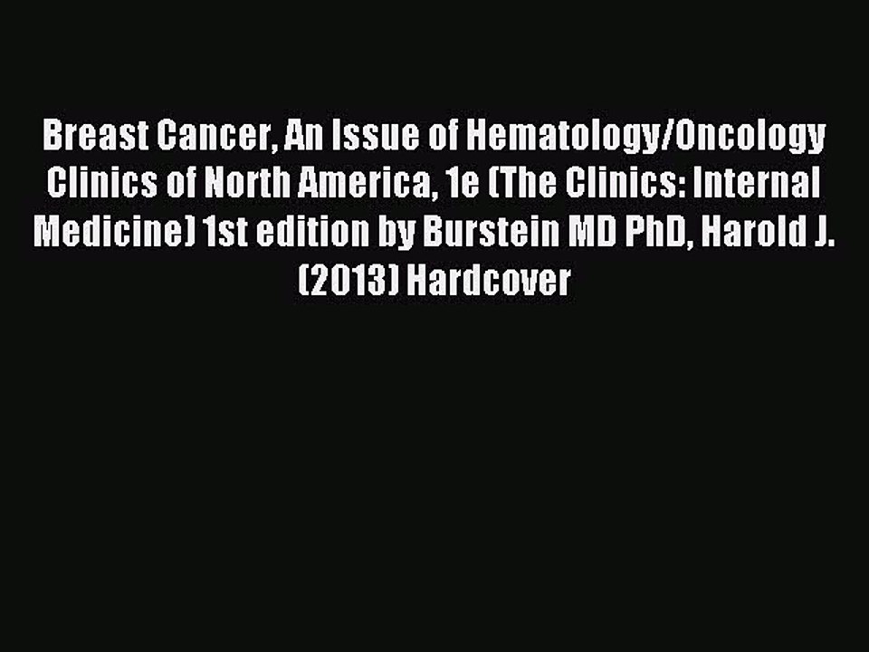 Download Breast Cancer An Issue of Hematology/Oncology Clinics of North America 1e (The Clinics: