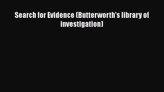 Read Book Search for Evidence (Butterworth's library of investigation) ebook textbooks