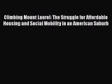 Read Book Climbing Mount Laurel: The Struggle for Affordable Housing and Social Mobility in