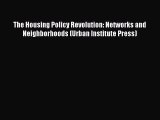 Read Book The Housing Policy Revolution: Networks and Neighborhoods (Urban Institute Press)