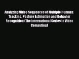 [PDF] Analyzing Video Sequences of Multiple Humans: Tracking Posture Estimation and Behavior