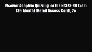 [Download] Elsevier Adaptive Quizzing for the NCLEX-RN Exam (36-Month) (Retail Access Card)
