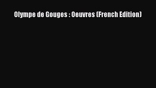 Download Book Olympe de Gouges : Oeuvres (French Edition) PDF Online