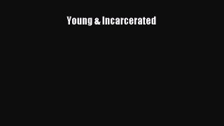 Read Book Young & Incarcerated ebook textbooks