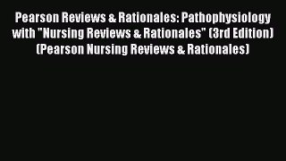 [Download] Pearson Reviews & Rationales: Pathophysiology with Nursing Reviews & Rationales
