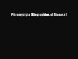 Download Fibromyalgia (Biographies of Disease) Ebook Online