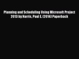 [PDF] Planning and Scheduling Using Microsoft Project 2013 by Harris Paul E. (2014) Paperback