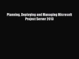 [PDF] Planning Deploying and Managing Microsoft Project Server 2013 [Download] Full Ebook
